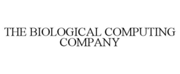 THE BIOLOGICAL COMPUTING COMPANY