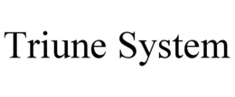 TRIUNE SYSTEM