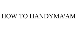 HOW TO HANDYMA'AM