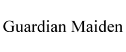 GUARDIAN MAIDEN