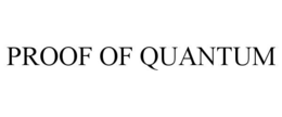 PROOF OF QUANTUM