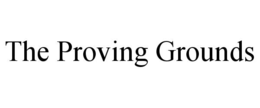THE PROVING GROUNDS