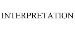 INTERPRETATION