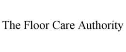THE FLOOR CARE AUTHORITY