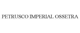 PETRUSCO IMPERIAL OSSETRA