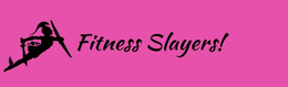 FITNESS SLAYERS!