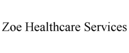 ZOE HEALTHCARE SERVICES