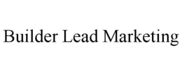 BUILDER LEAD MARKETING