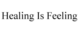 HEALING IS FEELING