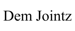 DEM JOINTZ
