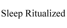 SLEEP RITUALIZED