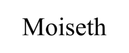 MOISETH