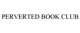 PERVERTED BOOK CLUB