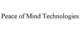 PEACE OF MIND TECHNOLOGIES