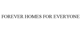 FOREVER HOMES FOR EVERYONE