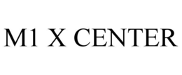 M1 X CENTER