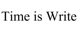 TIME IS WRITE