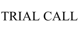 TRIAL CALL