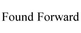 FOUND FORWARD