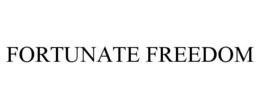 FORTUNATE FREEDOM