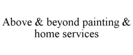 ABOVE & BEYOND PAINTING & HOME SERVICES