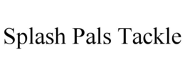 SPLASH PALS TACKLE