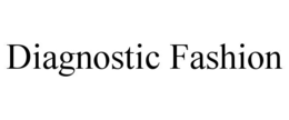 DIAGNOSTIC FASHION