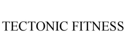 TECTONIC FITNESS