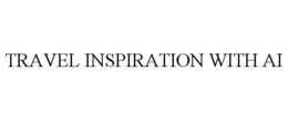 TRAVEL INSPIRATION WITH AI