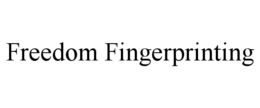 FREEDOM FINGERPRINTING