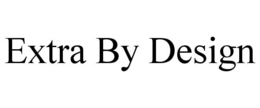 EXTRA BY DESIGN