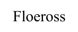FLOEROSS