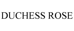 DUCHESS ROSE