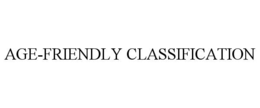 AGE-FRIENDLY CLASSIFICATION