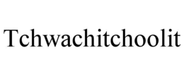 TCHWACHITCHOOLIT