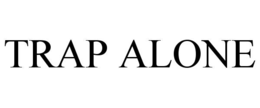 TRAP ALONE