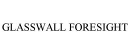 GLASSWALL FORESIGHT