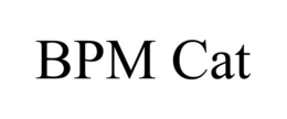 BPM CAT