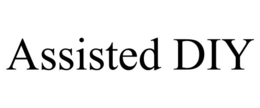 ASSISTED DIY