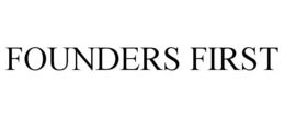 FOUNDERS FIRST