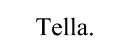 TELLA.