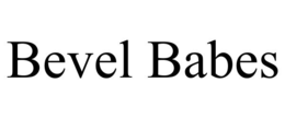 BEVEL BABES