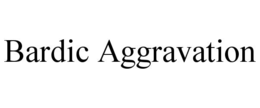 BARDIC AGGRAVATION
