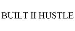 BUILT II HUSTLE