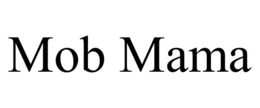 MOB MAMA