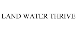 LAND WATER THRIVE