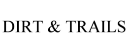 DIRT & TRAILS