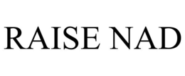 RAISE NAD
