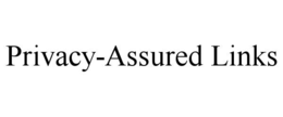 PRIVACY-ASSURED LINKS