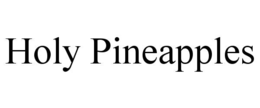 HOLY PINEAPPLES